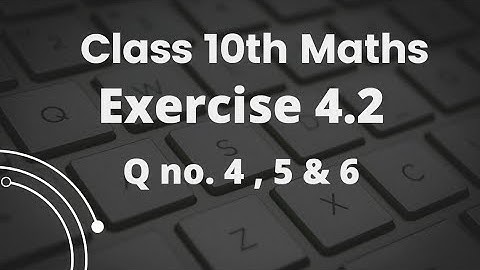 Class 10th Maths Chapter 4 Quadratic Equations Exercise 4.2| Question no. 4 , 5 & 6 | NCERT