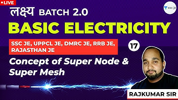 Concept of Super Node and Super Mesh | Basic Electricity | Lec 17 | SSC JE, RRB JE, UPPCL Exam