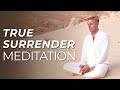 Meditation The True Meaning Of Surrender Meditation The True Meaning Of Surrender