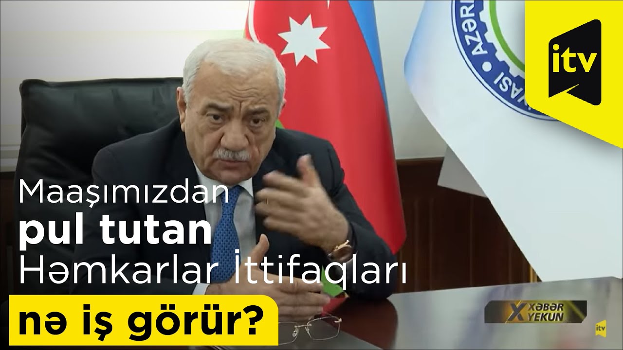 Maaşımızdan pul tutan Həmkarlar İttifaqları nə iş görür?