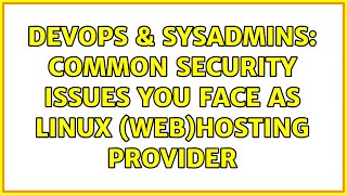 Celebrity DevOps & SysAdmins: Common security issues you face as Linux (web)hosting provider (3 Solutions!!) Wealth