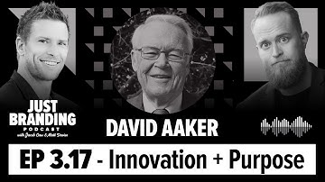 Disruptive Innovation + Purpose-Driven Branding with David Aaker - JUST Branding Podcast S03.Ep17