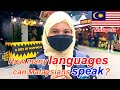 How many languages can you speak  i asked the malaysians