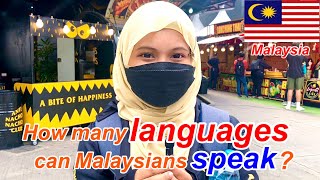 How many languages ​​can you speak?  I asked the Malaysians.