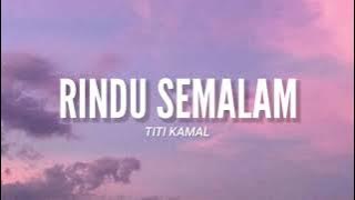 Rindu Semalam - Titi Kamal (Video Lyrics) l 'Semalam kutahan kutahan semalam'