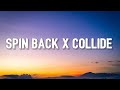 Spin Back x Collide [Lyrics] Tiktok Mashup | Justine Skye x Scootie Wop