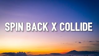 Spin Back x Collide [Lyrics] Tiktok Mashup | Justine Skye x Scootie Wop