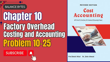 Problem 10-25 | Chapter 10 | Factory Overhead Costing and Accounting | by Prof. Muhammad Sufyan