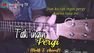 🛑Tak ingin pergi-riswandi lirik& chord di dheskripsi cover ukulele