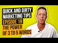 Quick And Dirty Marketing Tips   Episode 19   The Power Of 3 To 5 Words