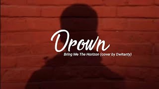 Bring Me The Horizon - Drown (Lirik & Cover) || Dwitanty