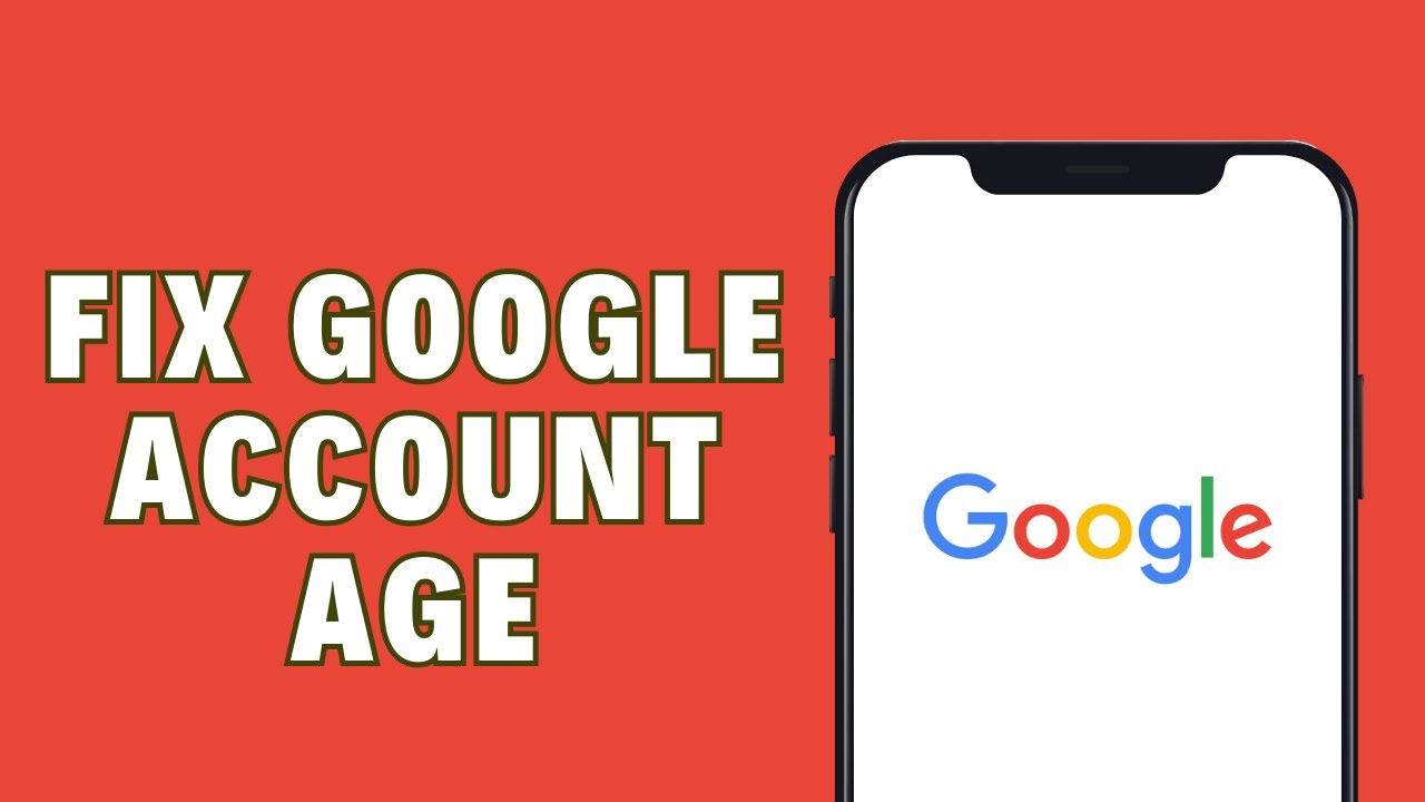 How To Fix Your Google Account Age