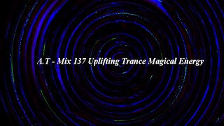 A.T Mix 137 Uplifting Trance Magical Energy