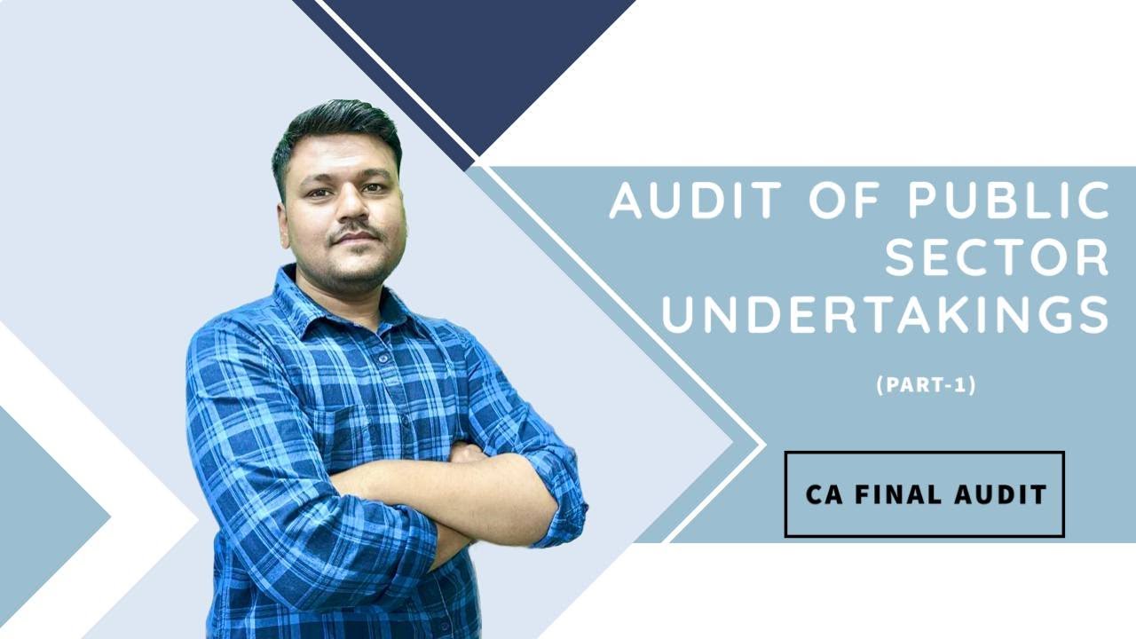 CA-FINAL AUDIT/ Audit of Public Sector Undertaking (PSU)- By CA Pushpak ...