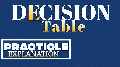 DECISION TABLE PRACTICLE EXPLANATION