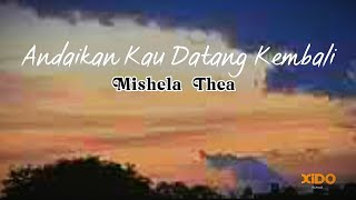 Andaikan Kau Datang Kembali|| Cover Lirik ~Mishela Thea~