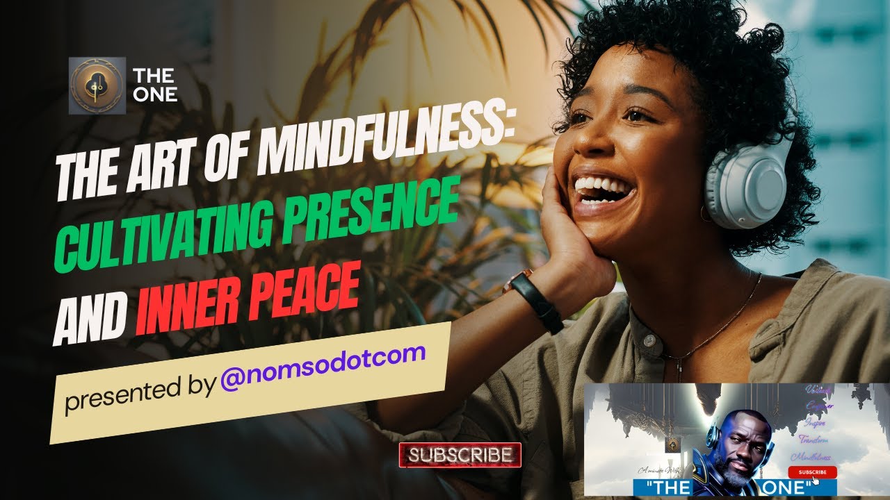 The Art of Mindfulness: Cultivating Presence and Inner Peace