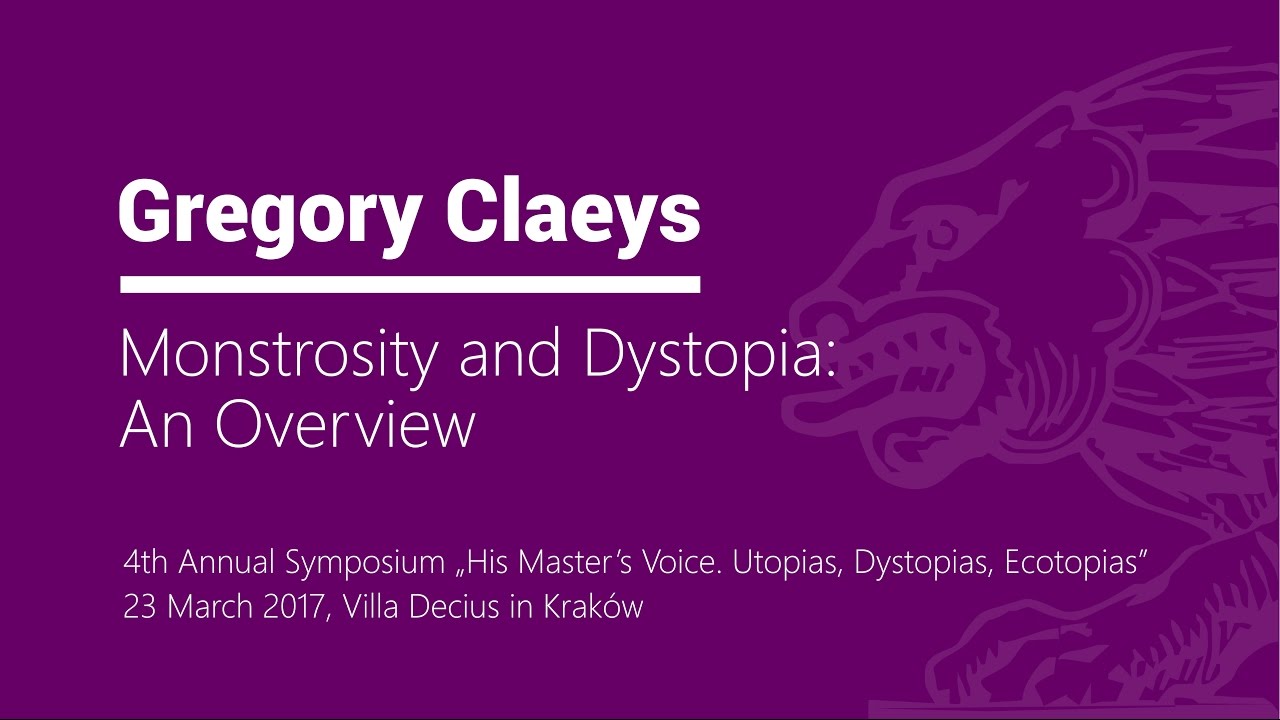 Gregory Claeys, Monstrosity and Dystopia: An Overview