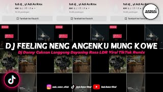 Dj Feeling Neng Angenku Mung Kowe || Dj Danny Caknan Langgeng Dayaning Rasa LDR Viral TikTok Remix
