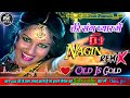 Tere Sang Pyar Mai Nahi Todna❣️Old Is Gold [नागिन ] Original Dj Remix ◆Bk Boss Up Kanpur◆