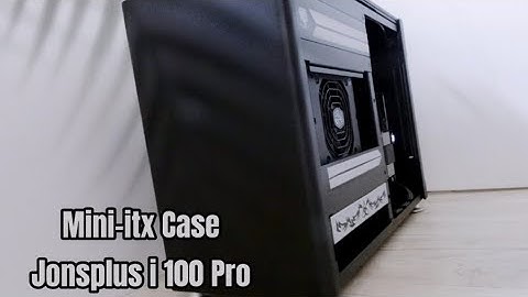 【Jonsplus i100 Pro】Mini-itx Case PC Build 零 -ZERO-