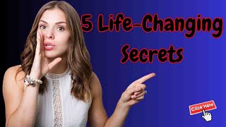 5 Life-Changing Secrets You Need for Success in 2024