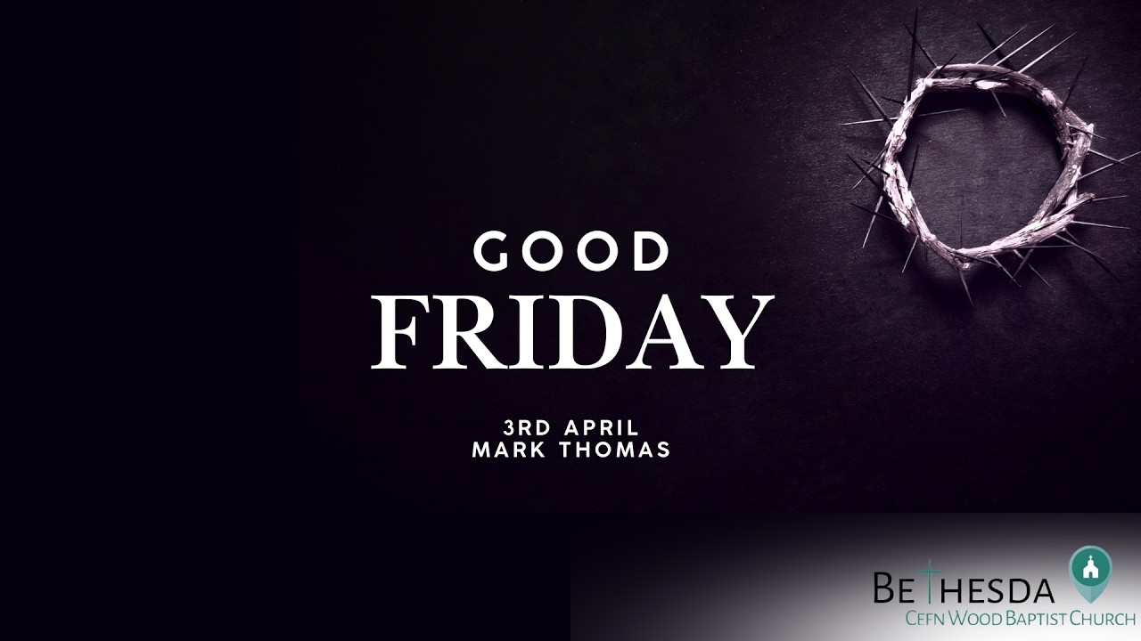 Bethesda Baptist Church Live Stream - Good Friday - 3rd April 2026
