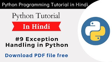 EXCEPTION HANDLING IN PYTHON -  Python Programming Tutorial for Beginners in Hindi - Chapter 9