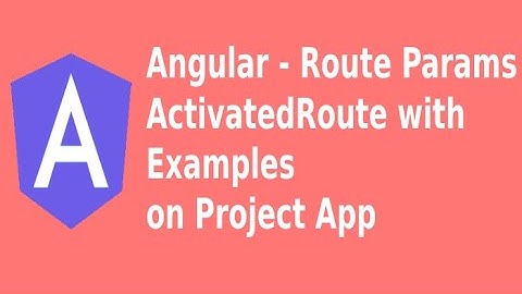 Angular - Params & Angular Route