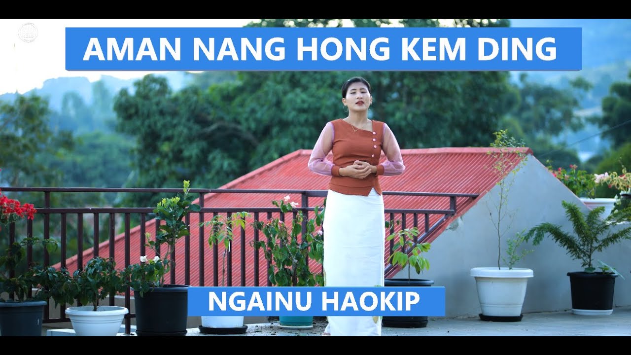 Aman nang Hong Kem Ding  Ngainu Haokip  Lyrics  Tune T Pumkhothang