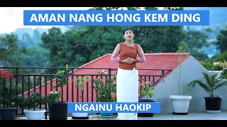 Video thumbnail of "Aman nang Hong Kem Ding | Ngainu Haokip | Lyrics & Tune: T Pumkhothang"