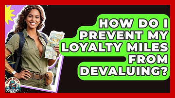 How Do I Prevent My Loyalty Miles From Devaluing? - Travel With A Backpack
