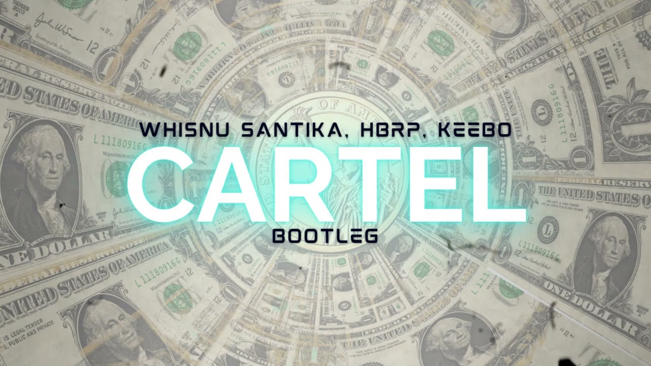 Whisnu Santika, hbrp, Keebo - Cartel [BOOTLEG]