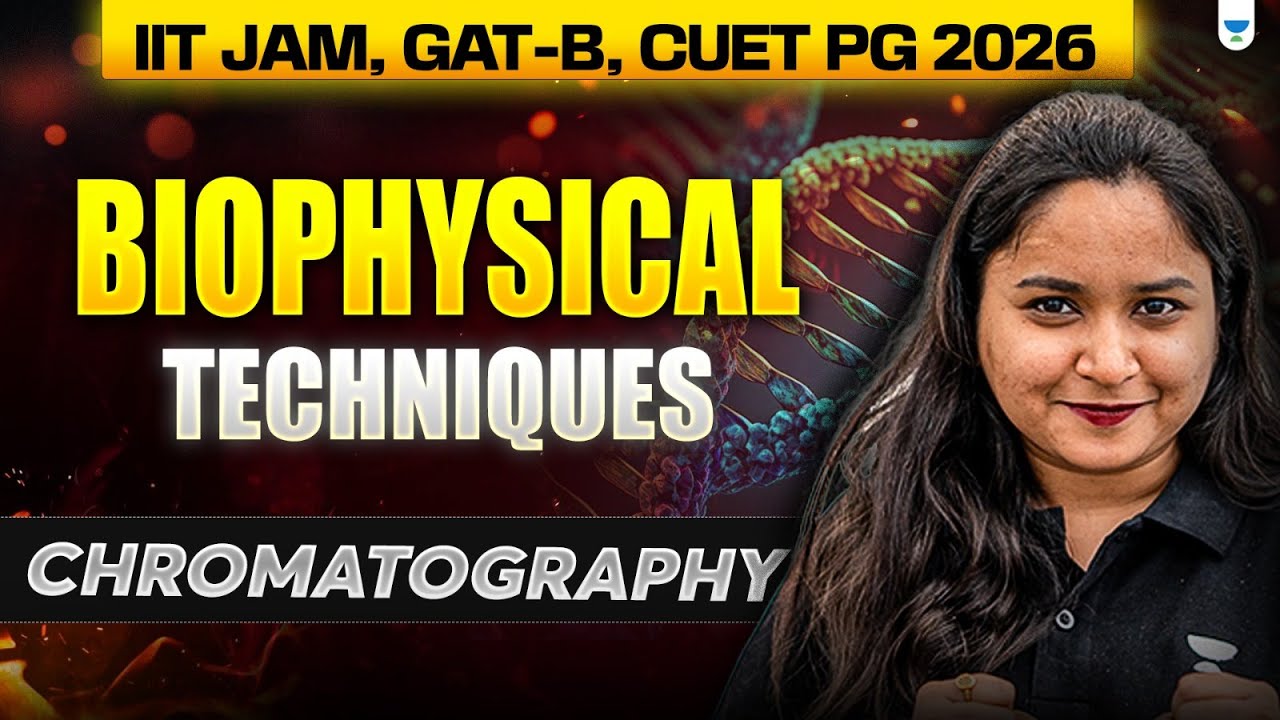 Biophysical Techniques | Chromatography🧬| IIT JAM, GAT-B, CUET PG 2026 #unacademy