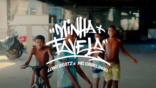 Long Beatz x Cabelinho - Minha Favela (Clipe Oficial)