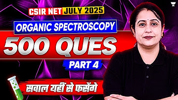 Organic Spectroscopy CSIR NET | CSIR NET July 2025 Chemistry 500 Questions | Seema Chawla