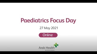Join the Paediatrics Focus Day at Arab Health, taking place online on 27 May 2021.