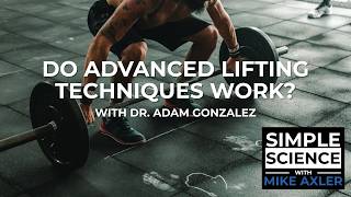 Advanced Training Techniques: Do They Actually Work? | Dr. Adam Gonzalez (Ep. 164)