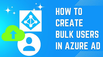 How to create bulk users in Azure AD