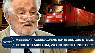 BRODER: Messerattacken? "Wenn ich in den Zug steige, guck‘ ich mich um, wo ich mich hinsetze!"