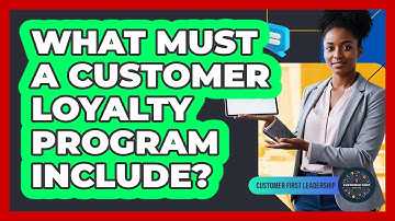 What Must a Customer Loyalty Program Include?