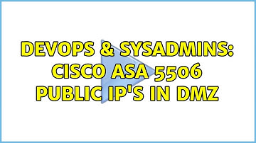 DevOps & SysAdmins: Cisco Asa 5506 Public IP