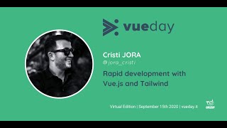 Rapid development with Vue.js and Tailwind - Cristi Jora - vueday 2020