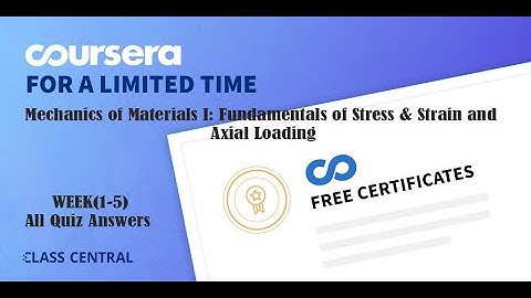 Mechanics of Materials I: Fundamentals of Stress & Strain and Axial Loading, All Quiz Answers.