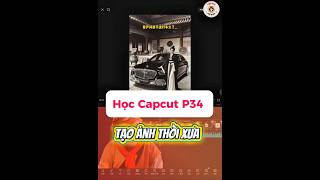 Học Capcut P34 #họcchỉnhsửaảnh #huongdanchinhsuaanh #capcut #xh