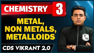 Metal, Non Metals, Metalloids | Chemistry 03 | CDS Vikrant 2.0