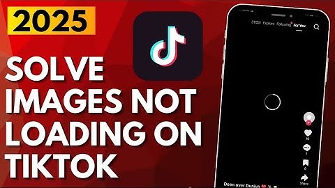 How to Fix Pictures Not Loading on TikTok (2025) | TikTok Images Not Loading Problem