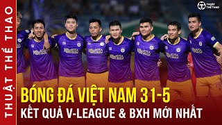 Bóng đá hôm nay 31-5 | Nam Định gây thất vọng, Khánh Hòa xuống hạng | Bảng xếp hạng mới nhất
