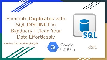 21. Eliminate Duplicates with SQL DISTINCT in BigQuery | Clean Your Data Effortlessly