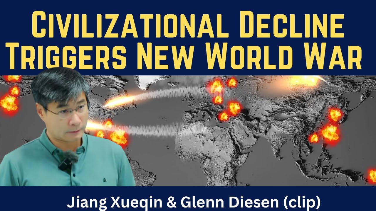 Jiang Xueqin (clip): Civilizational Decline Triggers New World War